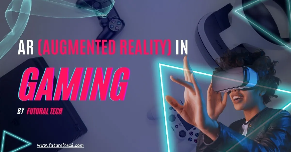AR (Augmented Reality) in Gaming AR (Augmented Reality) in Gaming