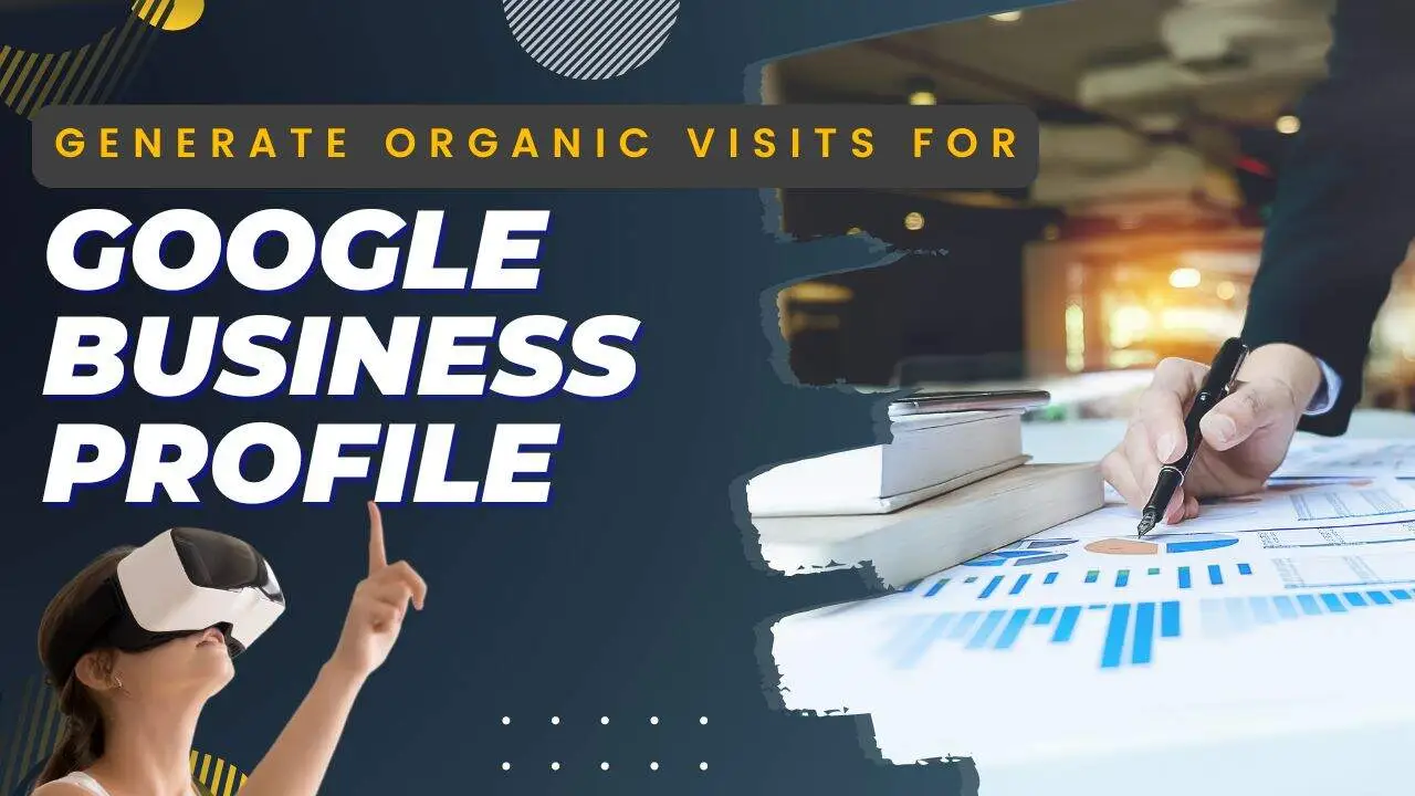 Generate Organic Visits for Google Business Profile Generate Organic Visits for Google Business Profile