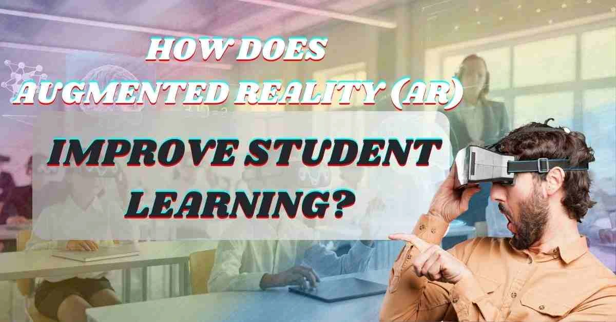 How Does Augmented Reality (AR) Improve Student Learning? How Does Augmented Reality (AR) Improve Student Learning?